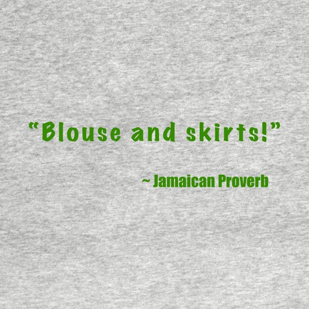 "Blouse and skirts!"  Jamaican Surprise Patois by Kangavark
